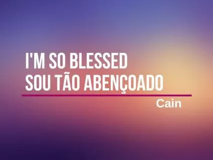 Blessed | tradução de inglês para português