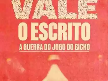 Vale o Escrito - A Guerra do Jogo do Bicho: O Intrigante Submundo que Moldou o Rio de Janeiro